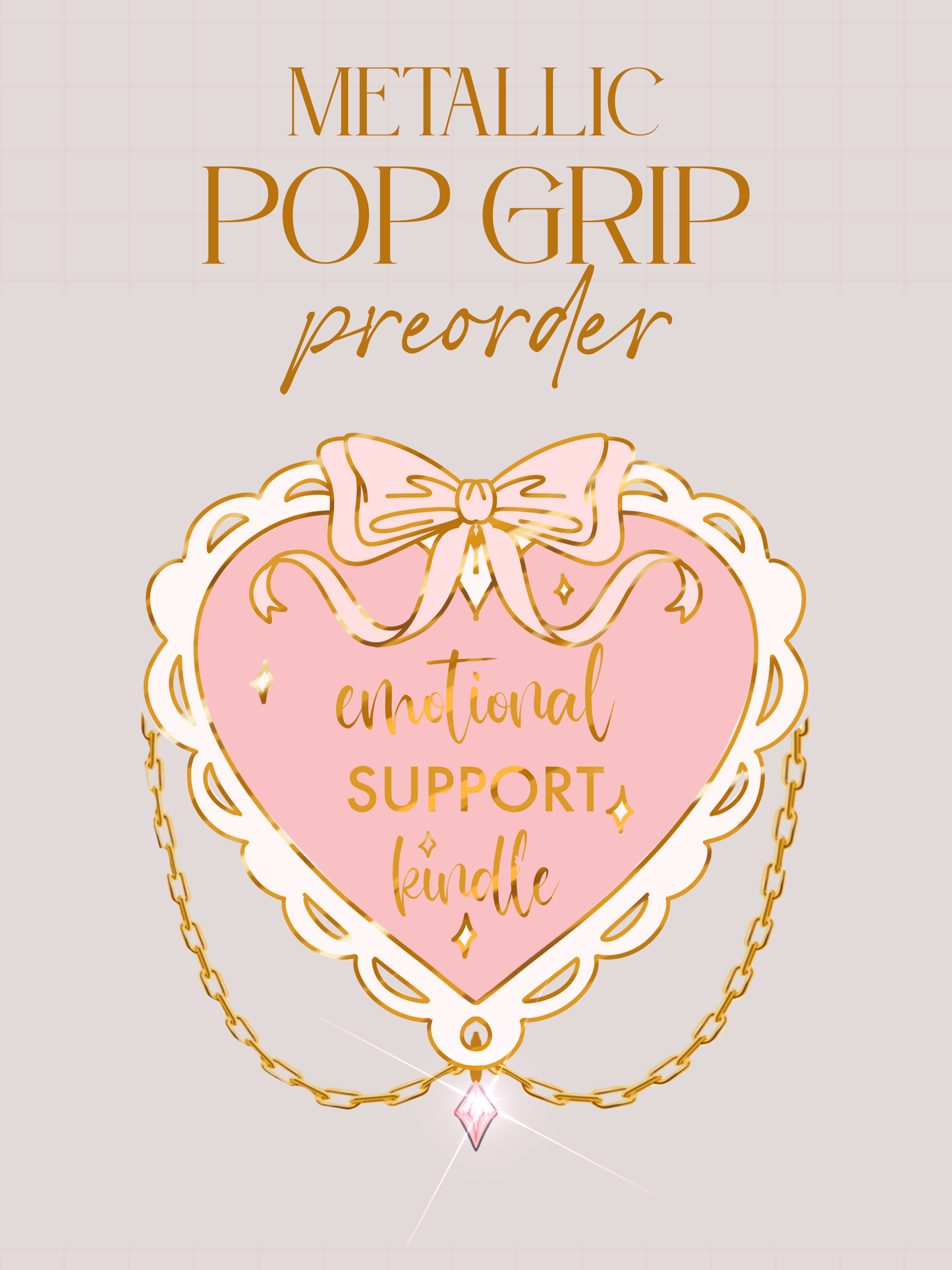 PREORDER - Metallic Pop Grip